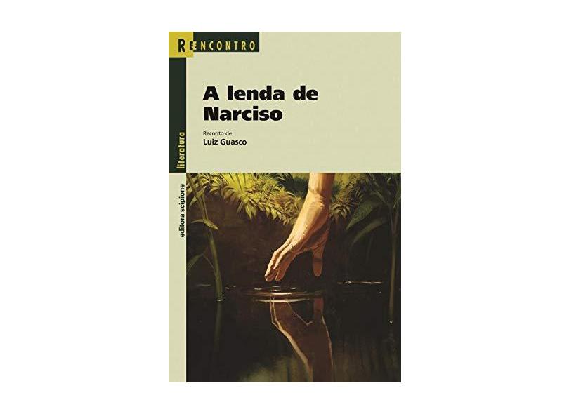 A Lenda de Narciso - Conforme o Acordo Ortográfico - Col. Reencontro Literatura - Guasco, Luiz - 9788526271814