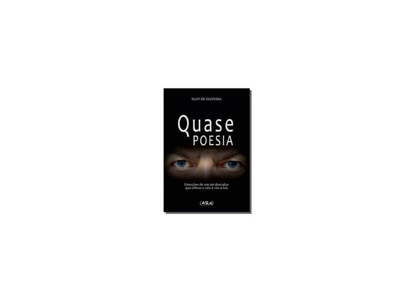 Quase Poesia - Eloy De Oliveira - 9788554952020