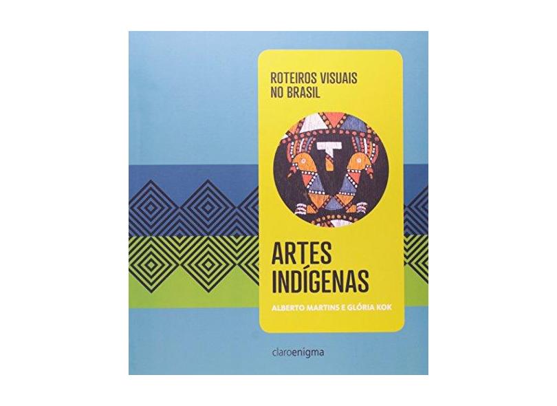 Artes Indígenas - Kok, Glória; Martins, Alberto - 9788581661094