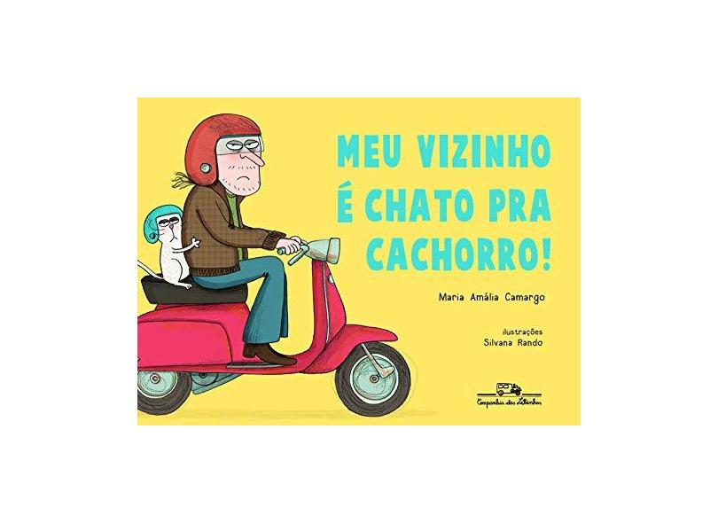 Meu Vizinho É Chato Pra Cachorro - Maria Amália Camargo - 9788574066493