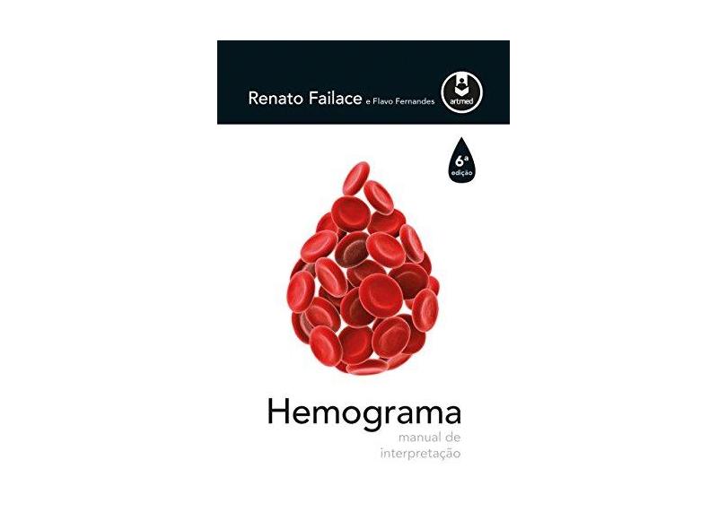 Hemograma - Manual de Interpretação - 6ª Ed. 2015 - Failace, Renato - 9788582712283