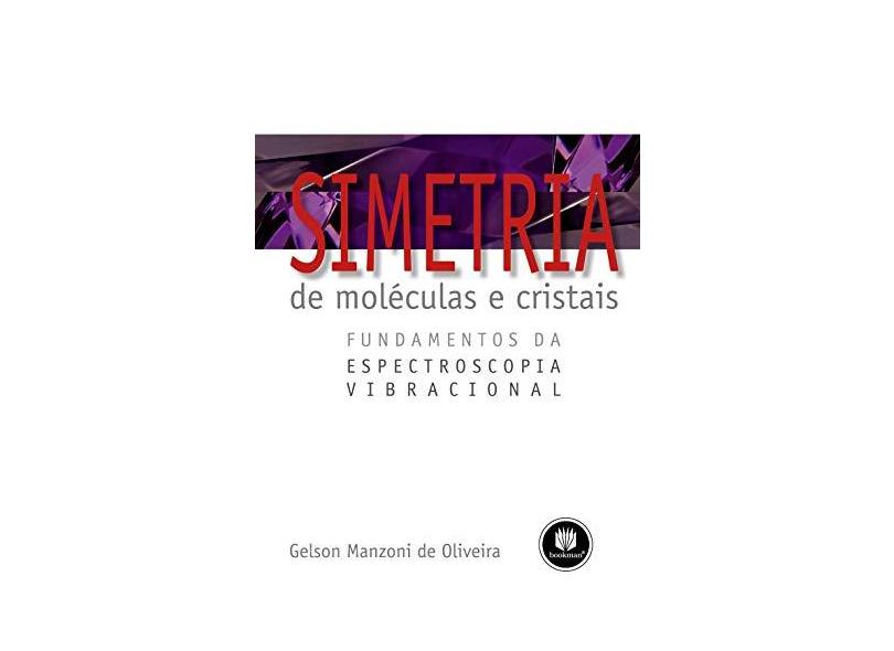 Simetria de Moléculas e Cristais - Oliveira, Gelson Manzoni De - 9788577804986
