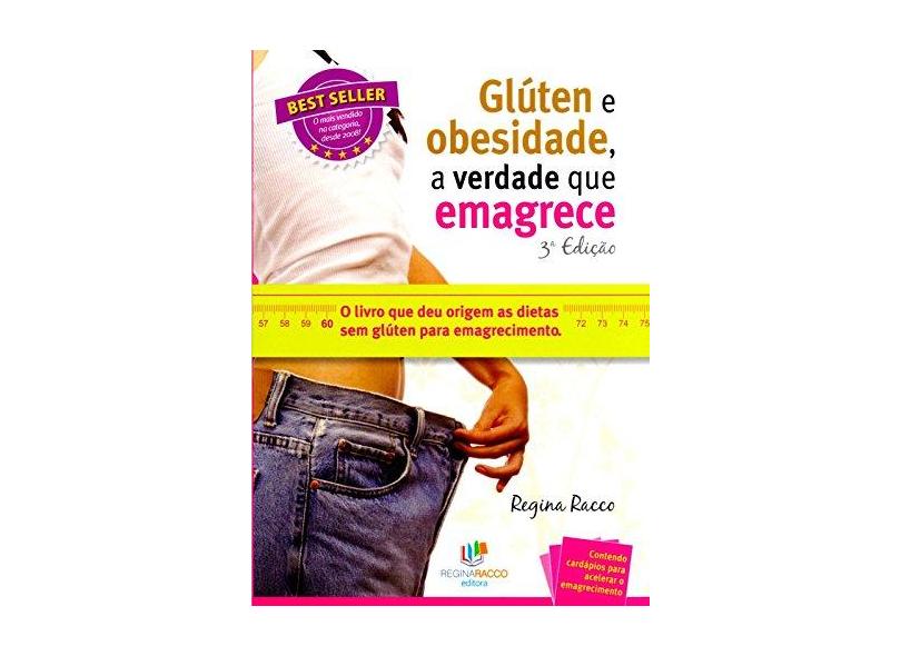 Glúten e Obesidade, A Verdade Que Emagrece - 3ª Ed. 2013 - Racco, Regina - 9788567479033