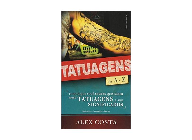 Tatuagens De A Z: Significados das Tatuagens Pocket - Alex Costa - 9788574592978