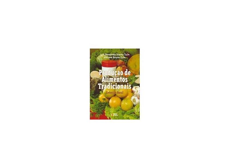 Produção de Alimentos Tradicionais: Extensão Rural - Poliana Bruno Zuin, Luis Fernando Soares Zuin - 9788576980070