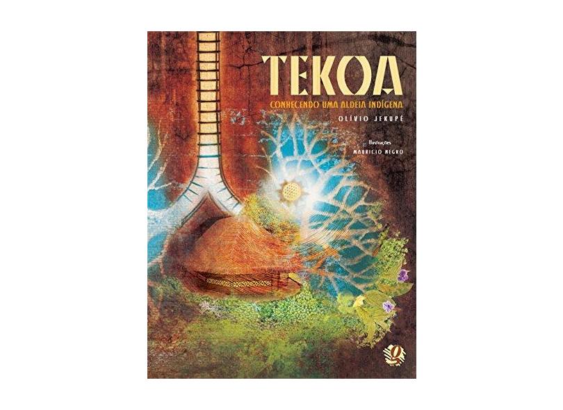 Tekoa: Conhecendo Uma Aldeia Indígena - Olívio Jekupê - 9788526015418