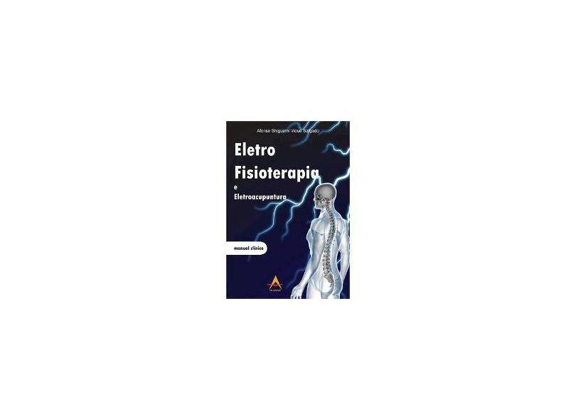 Eletrofisioterapia e Eletroacupuntura - Shiguemi Inoue Salgado, Afonso; Shiguemi Inoue Salgado, Afonso - 9788560416295
