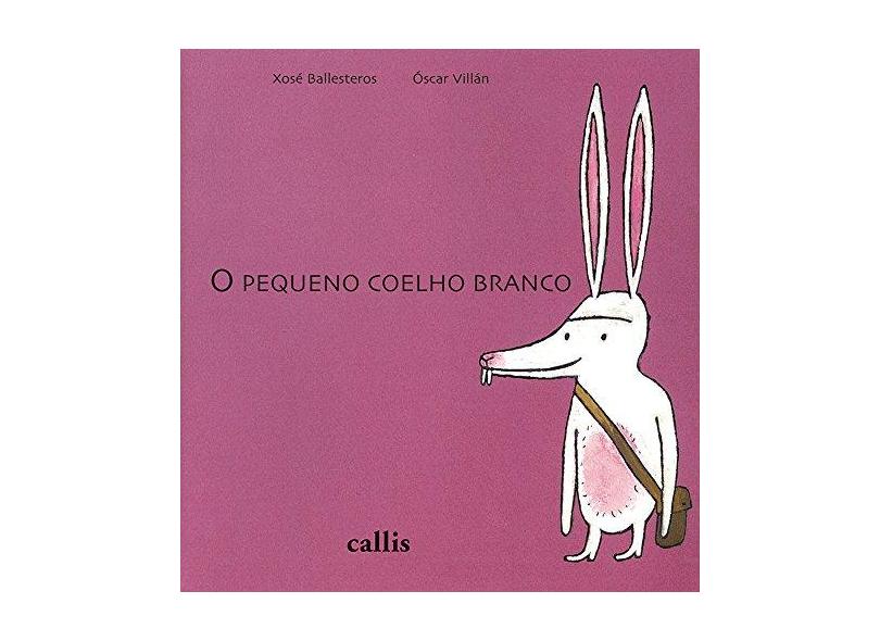 O Pequeno Coelho Branco - 2ª Ed. - Ballesteros, Xosé - 9788574163932