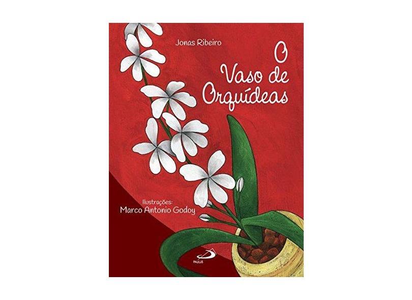 O Vaso de Orquídeas - Col. Arteletra - Ribeiro, Jonas - 9788534941105