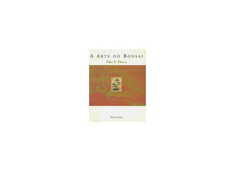 Arte Do Bonsai, A - Valter Lellis Siqueira, Peter D. Adams - 9788533608627
