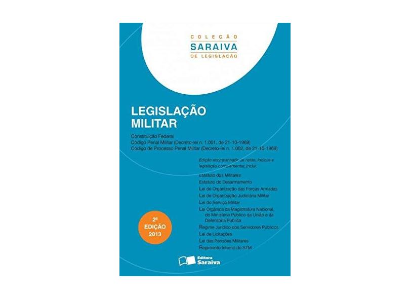 Legislação Militar - Col. Saraiva de Legislação - 2ª Ed. 2013 - Editora Saraiva; Editora Saraiva; Editora Saraiva - 9788502209992
