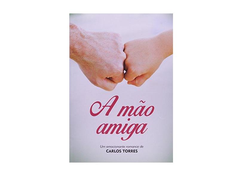 A Mão Amiga - Carlos Torres - 9788577224463