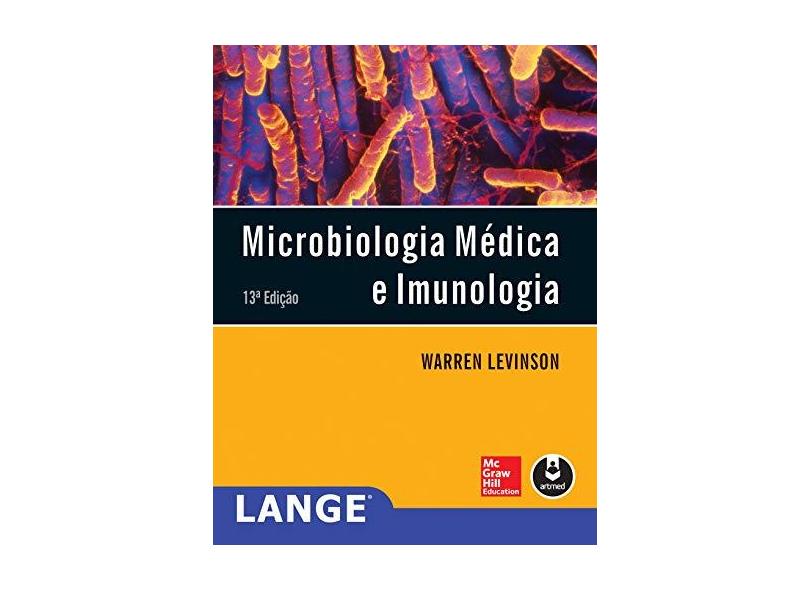Microbiologia Médica e Imunologia - 13ª Ed. 2016 - Levinson, Warren - 9788580555561