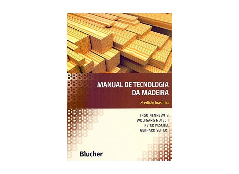 Manual de Tecnologia de Madeiras - 2ª Ed. 2012 - Nennewitz, Ingo - 9788521205951