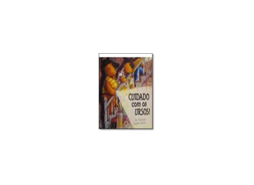 Cuidado Com Os Ursos! - Macdonald, Alan; Ggwyheth, Williamson - 9788538006381