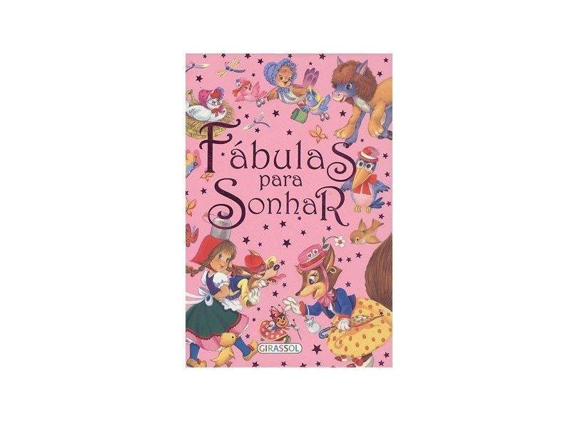 Fábulas Para Sonhar - Editora Girassol; Editora Girassol - 9788539400775