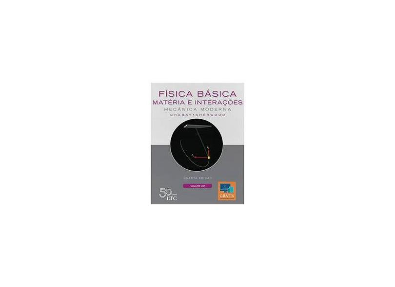 Física Básica: Matéria e Interações - Mecânica Moderna (Volume 1) - Ruth Chabay - 9788521635024