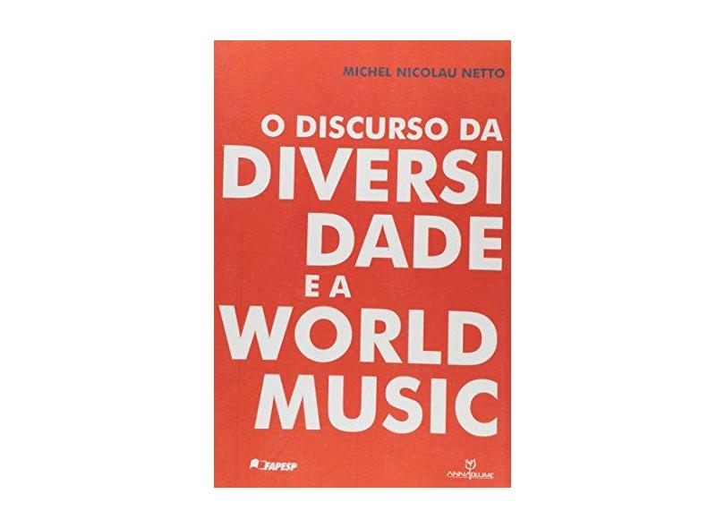 O Discurso da Diversidade e a World Music - Michel Nicolau Netto - 9788539106264