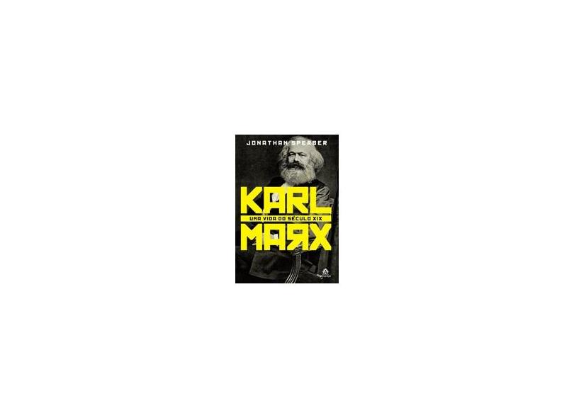 Karl Marx - Uma Vida do Século XIX - Sperber, Jonathan - 9788520436622