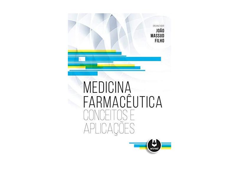 Medicina Farmacêutica - Conceitos e Aplicações - Massud Filho, João - 9788582713167