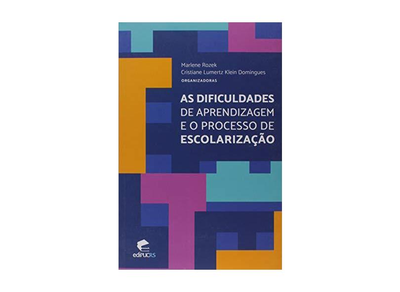 As dificuldades de aprendizagem e o processo de escolarização - Marlene Rozek - 9788539709618