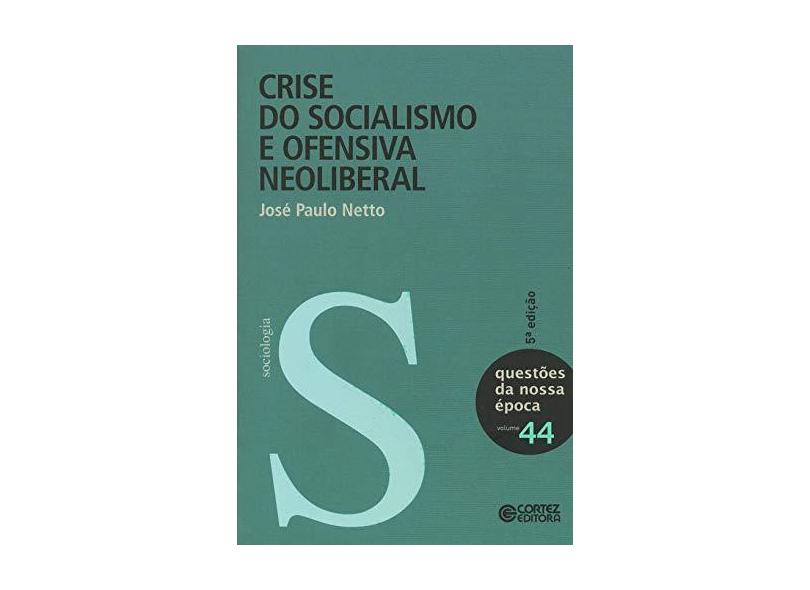 Crise Do Socialismo E Ofensiva Neoliberal - José Paulo Netto - 9788524919329