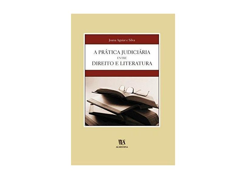 A Prática Judiciaria Entre Direito E Literatura - Capa Comum - 9789724014913