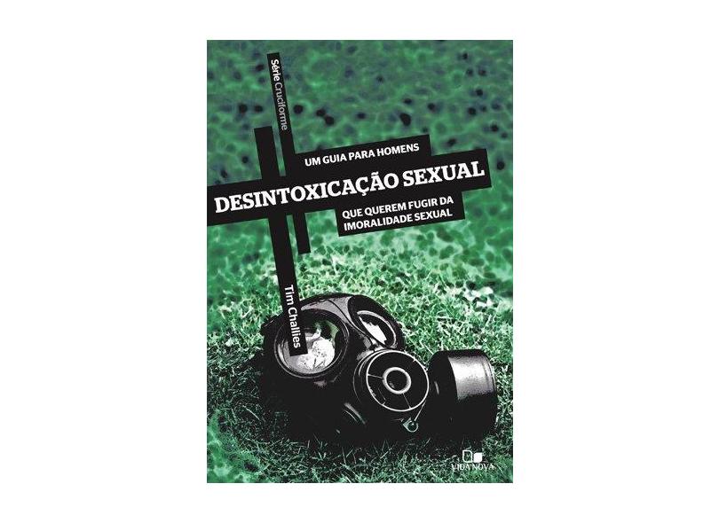 Desintoxicação Sexual. Um Guia Para Homens que Queiram Fugir da Imoralidade Sexual - Série Cruciforme - Capa Comum - 9788527504805
