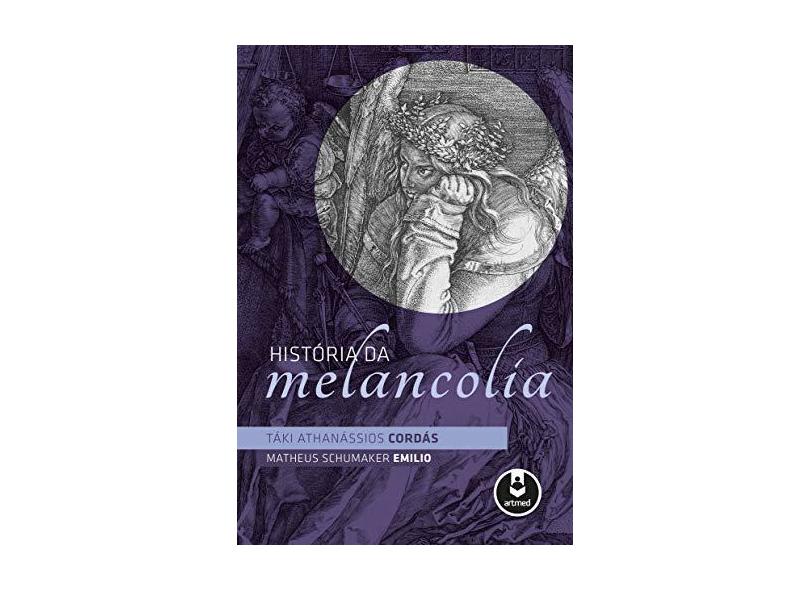 Historia da Melancolia - Cordas, Taki A.; - 9788582713747
