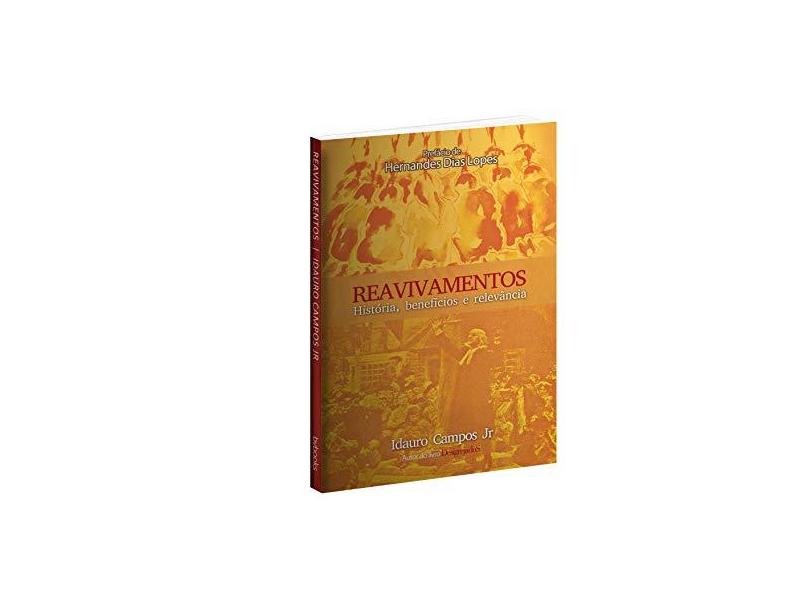 Reavivamentos: História, Benefícios e Relevância - Idauro Campos Junior - 9781517603199