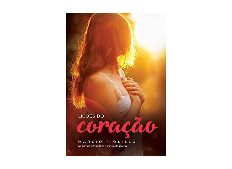 Lições do Coração - Marcio Fiorillo - 9788577225644