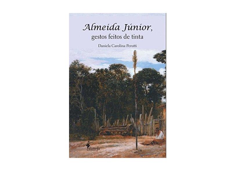 Almeida Junior, Gestos Feitos de Tinta - Capa Comum - 9788579391002