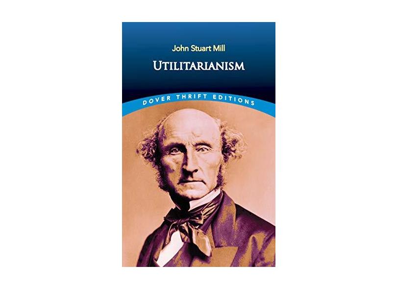 Utilitarianism - John Stuart Mill - 9780486454221