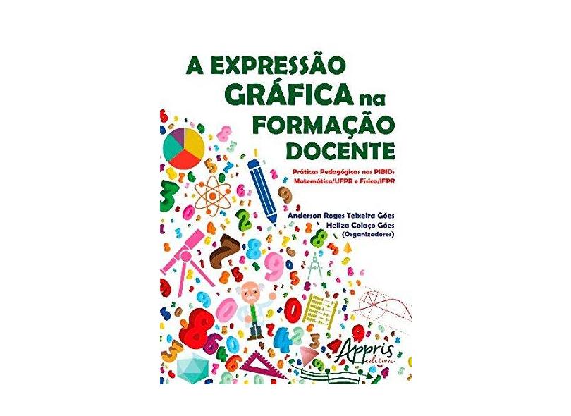 A Expressão Gráfica na Formação Docente - Anderson Roges Teixeira Góes - 9788547307073