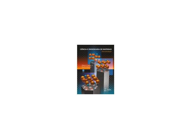 Ciência e Engenharia de Materiais - Uma Introdução - 9ª Ed. 2016 - Callister, William D.; Rethwisch, David G. - 9788521631033
