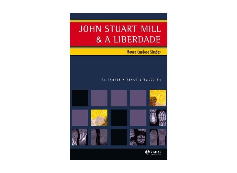 John Stuart Mill & A Liberdade - Simões, Mauro Cardoso - 9788537800881