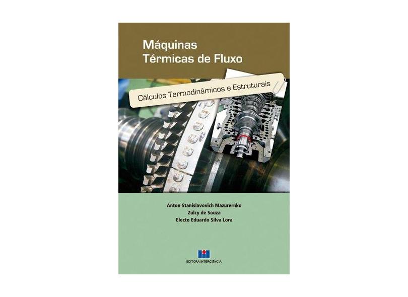 Máquinas Térmicas de Fluxo: Cálculos Termodinâmicos e Estruturais - Mazurenko, Anton Stanislavovich; Mazurenko, Anton Stanislavovich - 9788571932869