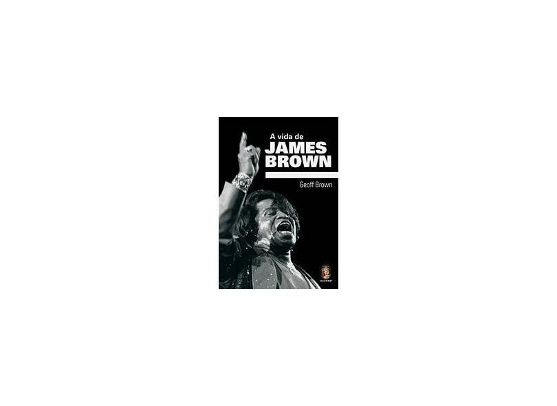 Vida de James Brown, A - Geoff Brown - 9788537006702