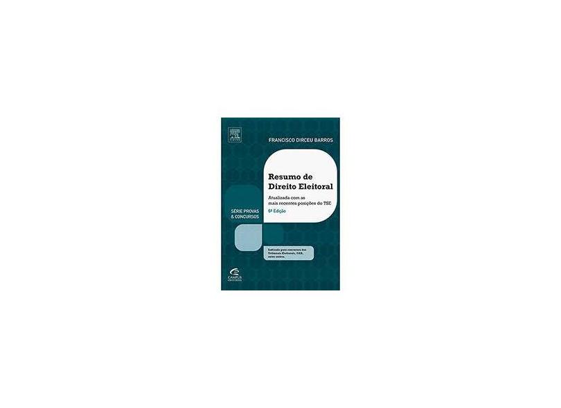 Resumo de Direito Eleitoral - Série Provas e Concursos - 6ª Ed. 2013 - Barros, Francisco Dirceu - 9788535273472