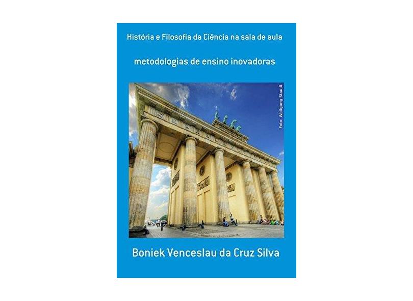 História e Filosofia da Ciência na Sala de Aula - Boniek Venceslau Da Cruz Silva - 9788556975362