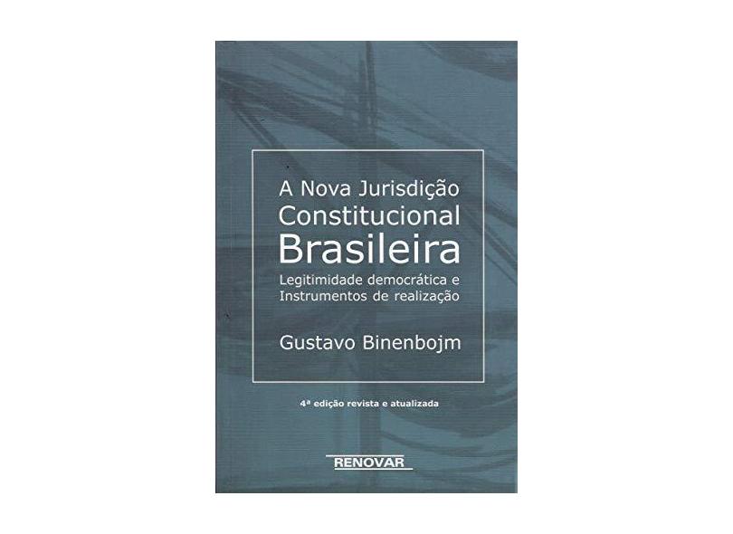 A Nova Jurisdição Constitucional Brasileira - 4ª Ed. 2014 - Binenbojm, Gustavo - 9788571478619