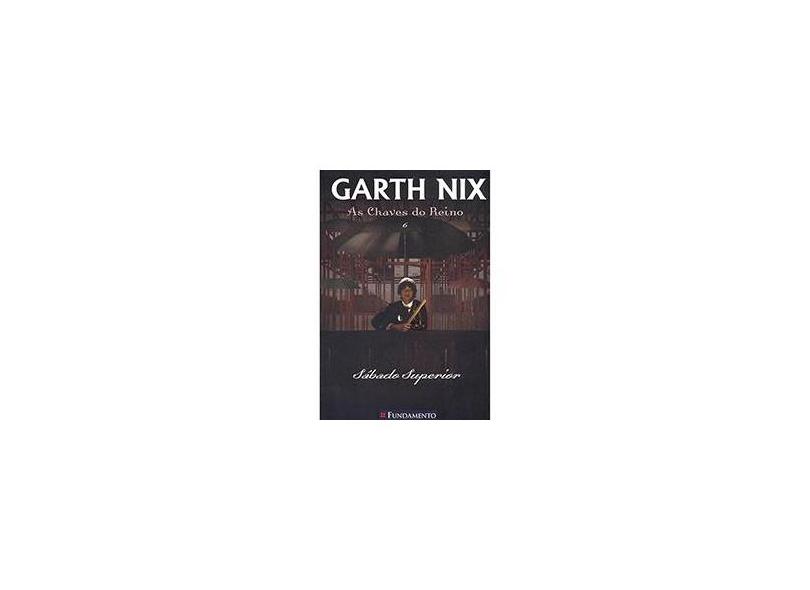 Sábado Superior - Série As Chaves do Reino - Garth Nix - 9788539505036