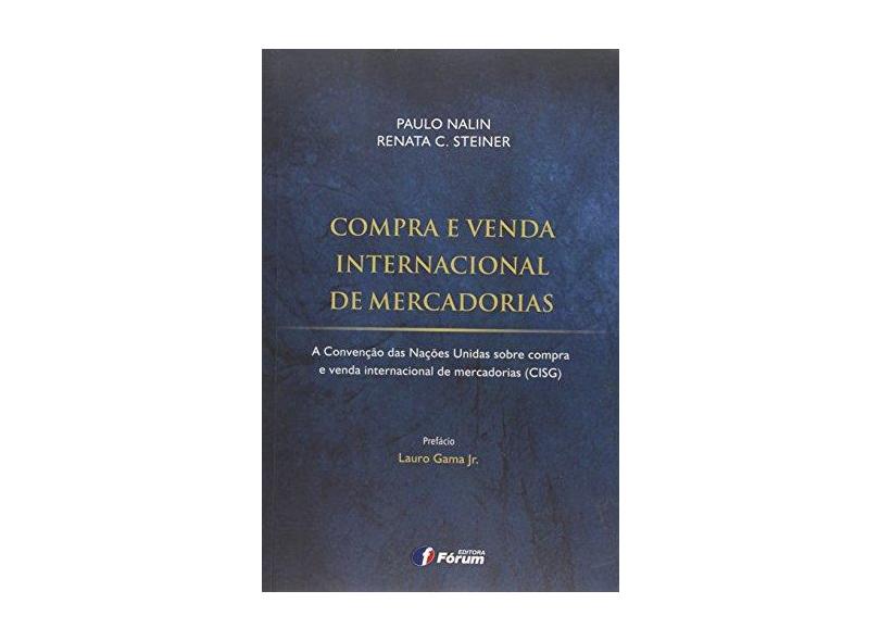 Compra e Venda Internacional de Mercadorias: A Convenção das Nações Unidas Sobre Compra e Venda Internacional de Mercado - Paulo Nalin - 9788545001553