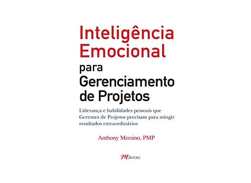 Inteligência Emocional para Gerenciamento de Projetos - Mersino, Anthony C. - 9788576800675