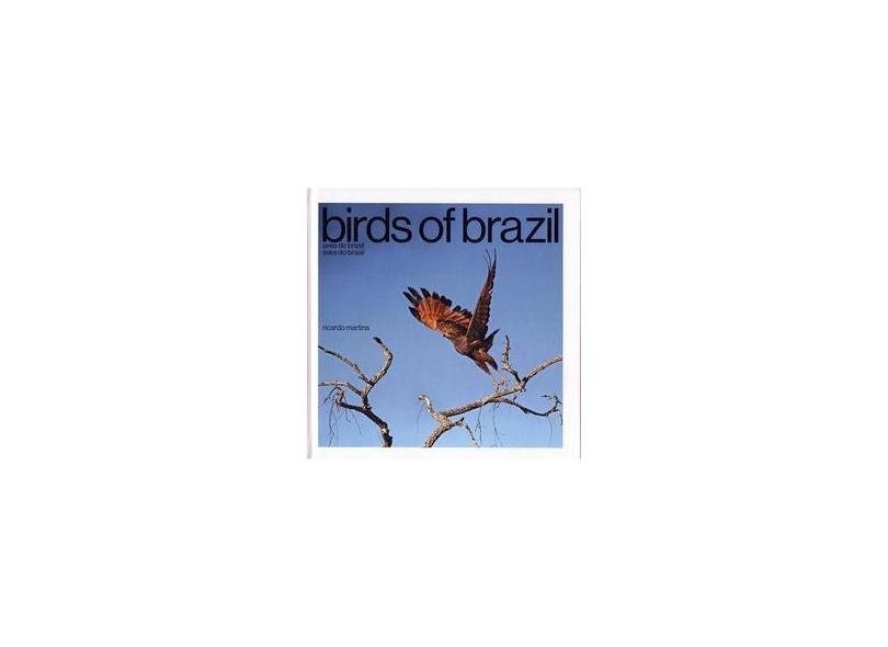 Birds Of Brazil - Aves do Brasil - Edição Trilíngue - Martins, Ricardo - 9788592982010