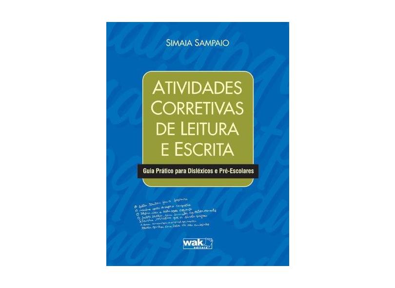 Atividades Corretivas de Leitura e Escrita - Guia Pratico Para Disléxicos e Pré- Escolares - Sampaio, Simaia - 9788578542085