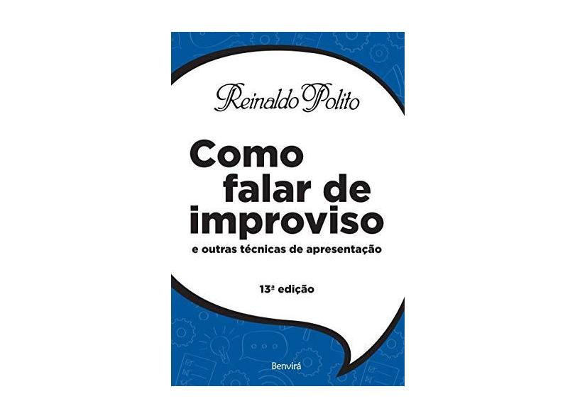 Como Falar de Improviso e Outras Técnicas de Apresentação - Reinaldo Polito - 9788557172265