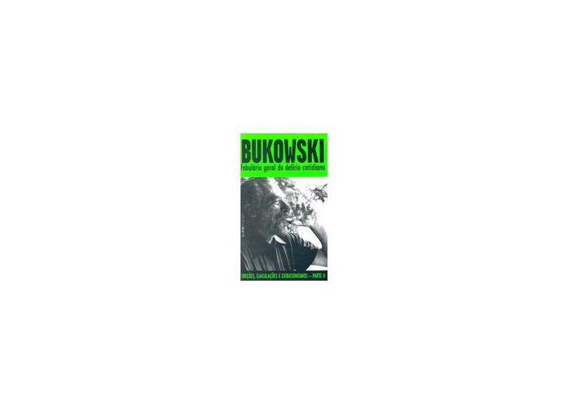 Fabulario Geral do Delírio Cotidiano - Col. L&pm Pocket - Bukowski, Charles - 9788525415608