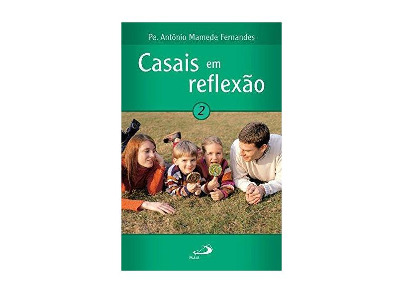 Casais em Reflexão (Volume 2) - Pe. Antônio Mamede Fernandes - 9788534901406