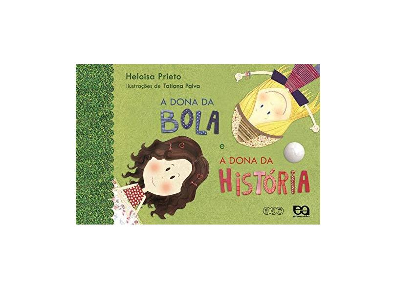 A Dona da Bola e a Dona da História - Prieto, Heloisa - 9788508120741